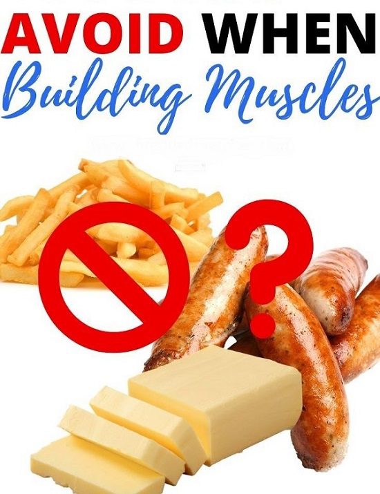 Foods To Avoid When Building Muscle