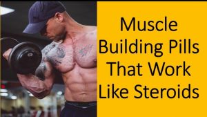 Muscle Building Pills Like Steroids